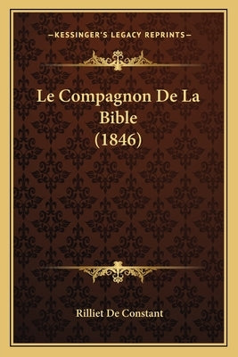 Le Compagnon De La Bible (1846) by De Constant, Rilliet