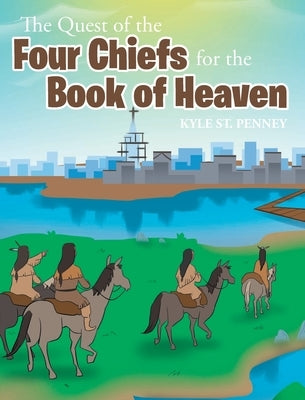 The Quest of the Four Chiefs for the Book of Heaven by St Penney, Kyle