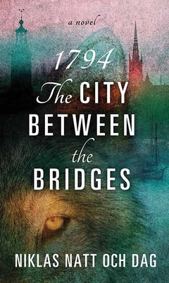 1794: The City Between the Bridges by Natt Och Dag, Niklas