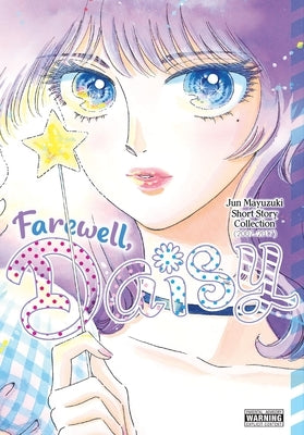 Farewell, Daisy: Jun Mayuzuki Short Story Collection by Mayuzuki, Jun
