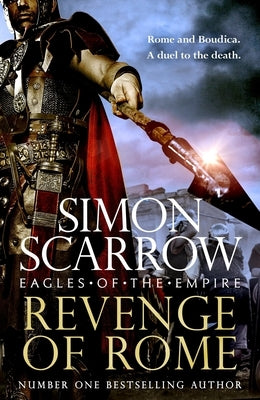 Revenge of Rome (Eagles of the Empire 23): The Thrilling New Eagles of the Empire Novel - Macro and Cato Return! by Scarrow, Simon