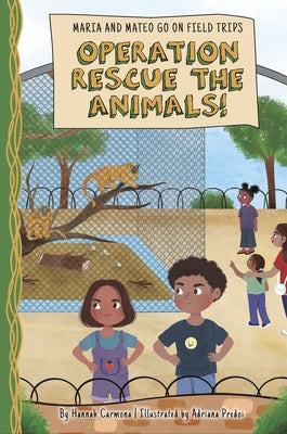 Operation Rescue the Animals! by Carmona, Hannah