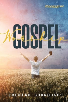 Gospel Worship by Burroughs, Jeremiah