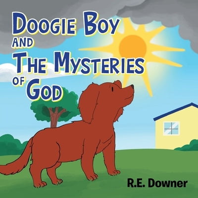 Doogie Boy and the Mysteries of God by Downer, R. E.