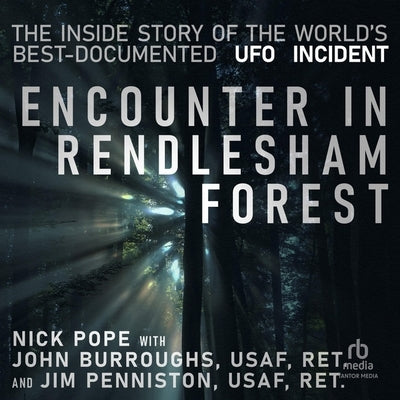 Encounter in Rendlesham Forest: The Inside Story of the World's Best-Documented UFO Incident by Pope, Nick