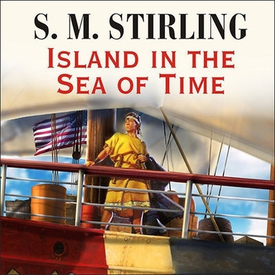 Island in the Sea of Time Lib/E by Stirling, S. M.