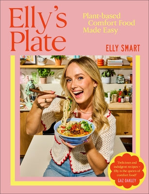 Elly's Plate: Plant-Based Comfort Food Made Easy by Smart, Elly