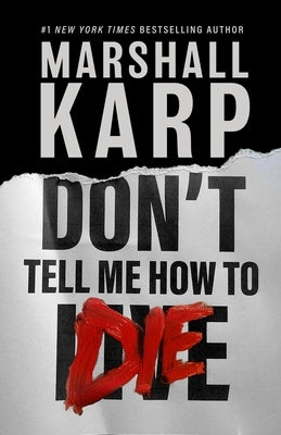 Don't Tell Me How to Die by Karp, Marshall