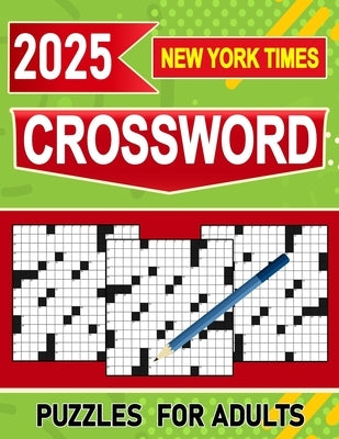 2025 New York Times Crossword Puzzles For Adults: Stimulating Fun for Grown-Up Puzzle Enthusiasts by M. Cole, Jeffrey