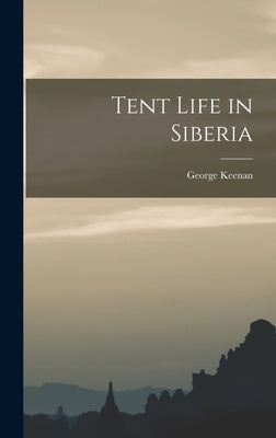 Tent Life in Siberia by Keenan, George