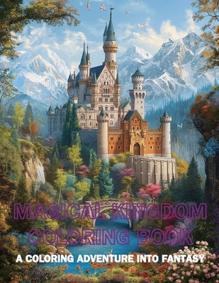 Magical Kingdom Coloring Book: A Coloring Adventure into Fantasy by Dreamweaver, Emma