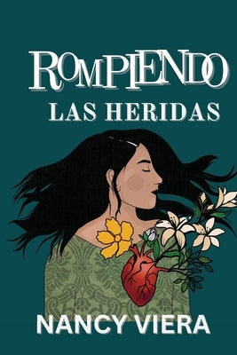Rompiendo las Heridas by Viera, Nancy