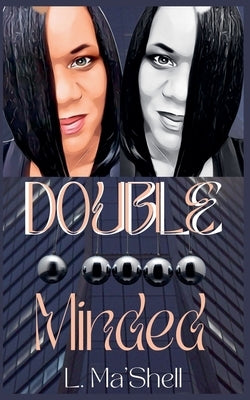 Double Minded by Ma'shell, L.