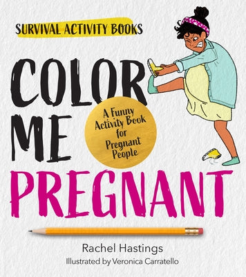 Color Me Pregnant: A Funny Activity Book for Pregnant People by Hastings, Rachel