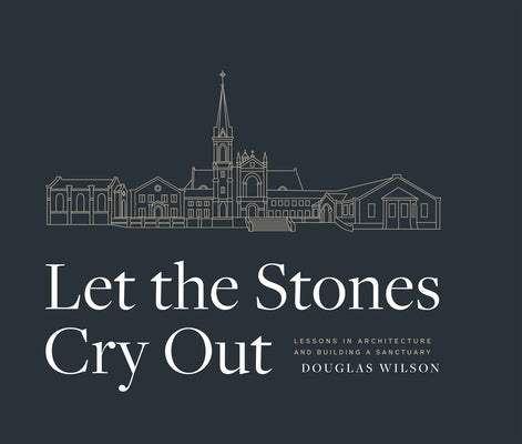 Let the Stones Cry Out by Wilson, Douglas