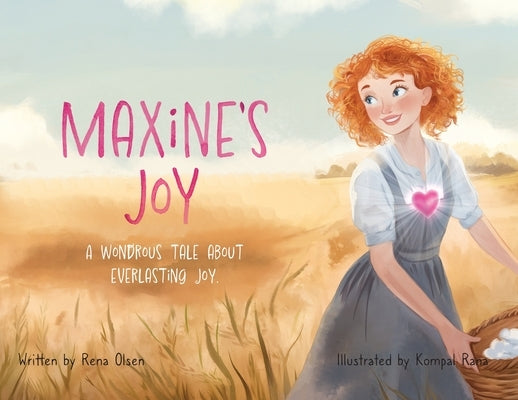 Maxine's Joy: A Wondrous Tale of Everlasting Joy by Olsen, Rena