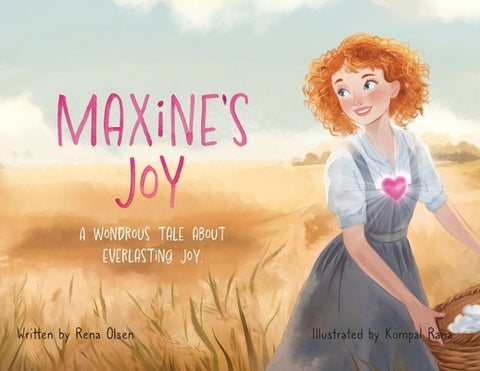 Maxine's Joy: A Wondrous Tale of Everlasting Joy by Olsen, Rena