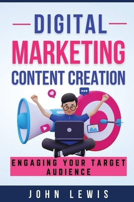 Digital Marketing Content Creation: Engaging Your Target Audience. Mastering Business Communication: The Ultimate Toolkit for Success by Lewis, Jown