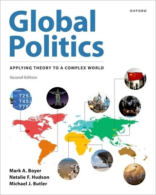 Global Politics: Applying Theory to a Complex World by Boyer, Mark A.