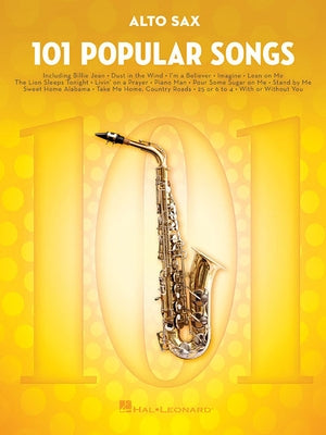101 Popular Songs: For Alto Sax - Saxophone Music Book with Complete Collection of Pop Compositions by Hal Leonard Corp