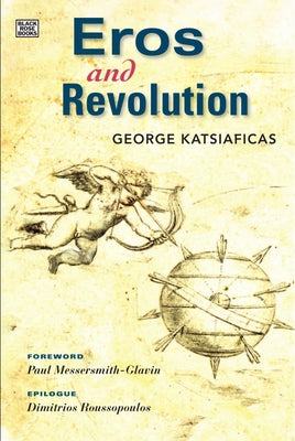 Eros and Revolution by Katsiaficas, George