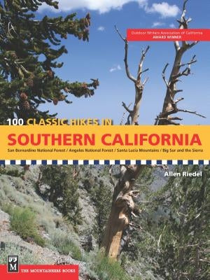 100 Classic Hikes in Southern California: San Bernardino National Forest/Angeles National Forest/Santa Lucia Mountains/Big Sur and the Sierras by Riedel, Allen