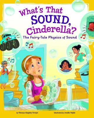 What's That Sound, Cinderella?: The Fairy-Tale Physics of Sound by Tejido, Jomike