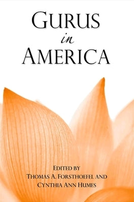 Gurus in America by Forsthoefel, Thomas A.