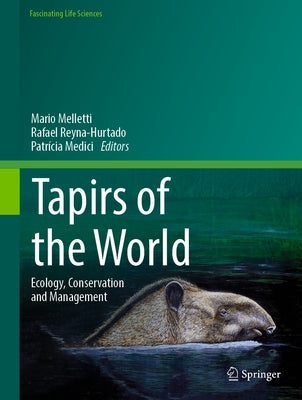 Tapirs of the World: Ecology, Conservation and Management by Melletti, Mario