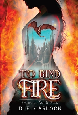 To Bind Fire by Carlson, D. E.