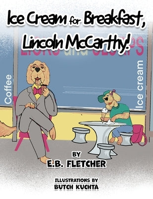 Ice Cream for Breakfast, Lincoln McCarthy! by Fletcher, E. B.