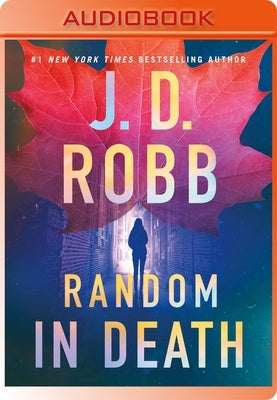 Random in Death: An Eve Dallas Novel by Robb, J. D.