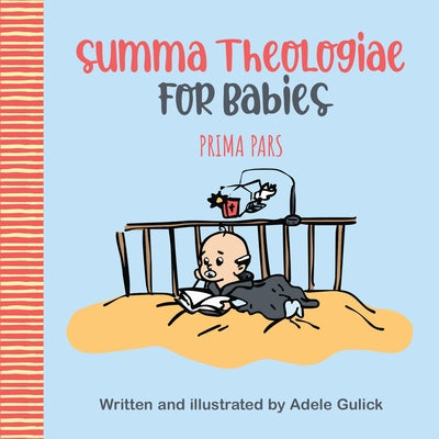 Summa Theologiae for Babies: Prima Pars by Gulick, Adele