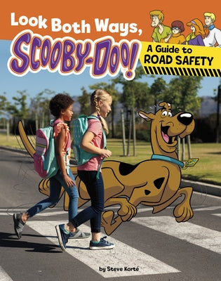 Look Both Ways, Scooby-Doo!: A Guide to Road Safety by KortÃ©, Steve