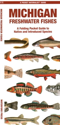 Michigan Freshwater Fishes: A Folding Guide to Native and Introduced Species by Waterford Press