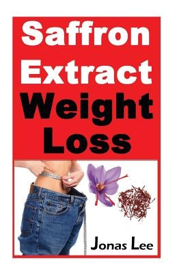 Saffron Extract Weight Loss by Lee, Jonas