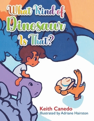 What Kind of Dinosaur Is That? by Canedo, Keith