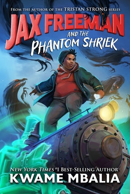 Jax Freeman and the Phantom Shriek by Mbalia, Kwame