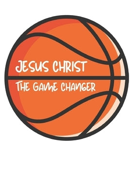 Jesus Christ: The Game Changer by Murray, Barbara J.