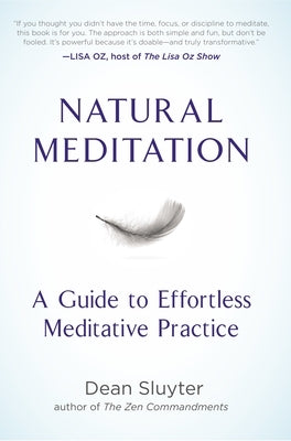 Natural Meditation: A Guide to Effortless Meditative Practice by Sluyter, Dean