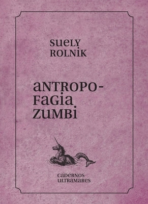 Antropofagia zumbi by Rolnik, Suely