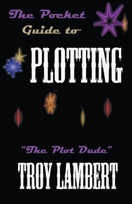 The Pocket Guide to Plotting by Lambert, Troy