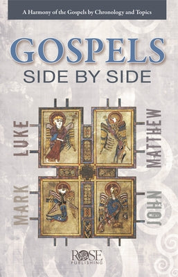Gospels Side by Side: A Harmony of the Gospels by Chronology and Topics by Rose Publishing