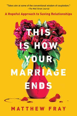 This Is How Your Marriage Ends by Fray, Matthew