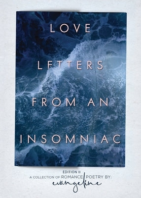 Love Letters from an Insomniac: Edition II by Evangeline
