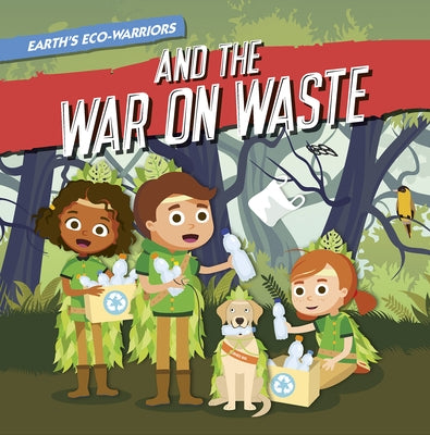 Earth's Eco-Warriors and the War on Waste by Vallepur, Shalini