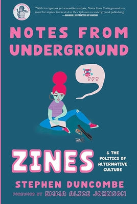 Notes from Underground: Zines and the Politics of Alternative Culture by Duncombe, Stephen
