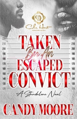 Taken By An Escaped Convict: An African American Romance: Standalone by Moore, Candy