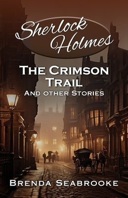 Sherlock Holmes: The Crimson Trail and Other Stories by Seabrooke, Brenda