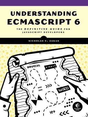 Understanding Ecmascript 6: The Definitive Guide for JavaScript Developers by Zakas, Nicholas C.